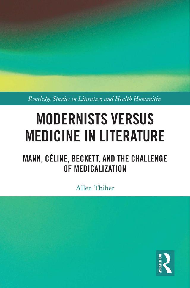 Modernists versus Medicine in Literature by Allen Thiher