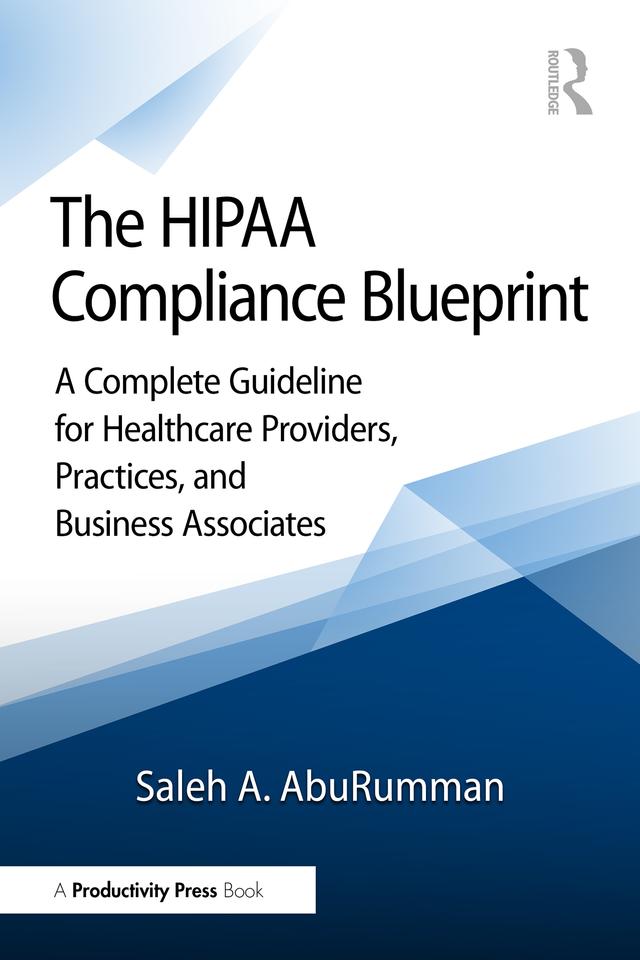 The HIPAA Compliance Blueprint by Saleh A. AbuRumman