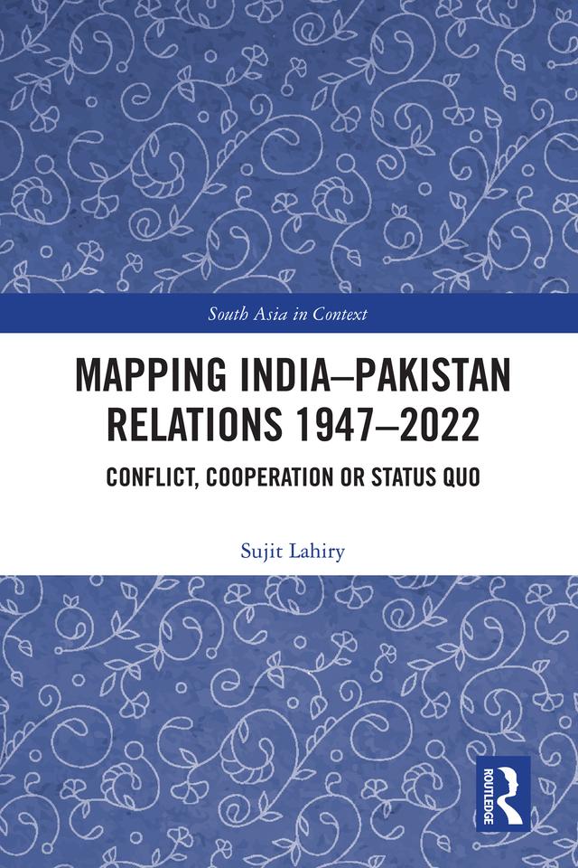 Mapping India–Pakistan Relations 1947–2022 by Sujit Lahiry