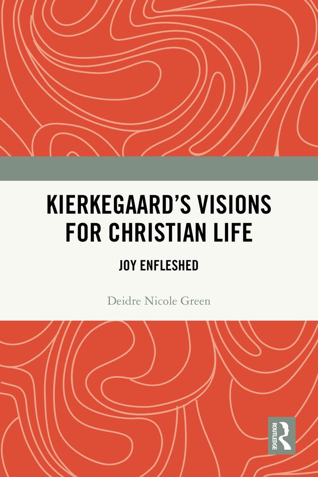 Kierkegaard's Visions for Christian Life by Deidre Nicole Green
