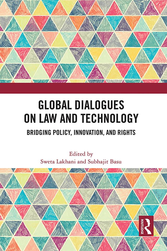 Global Dialogues on Law and Technology by Subhajit Basu, Sweta Lakhani