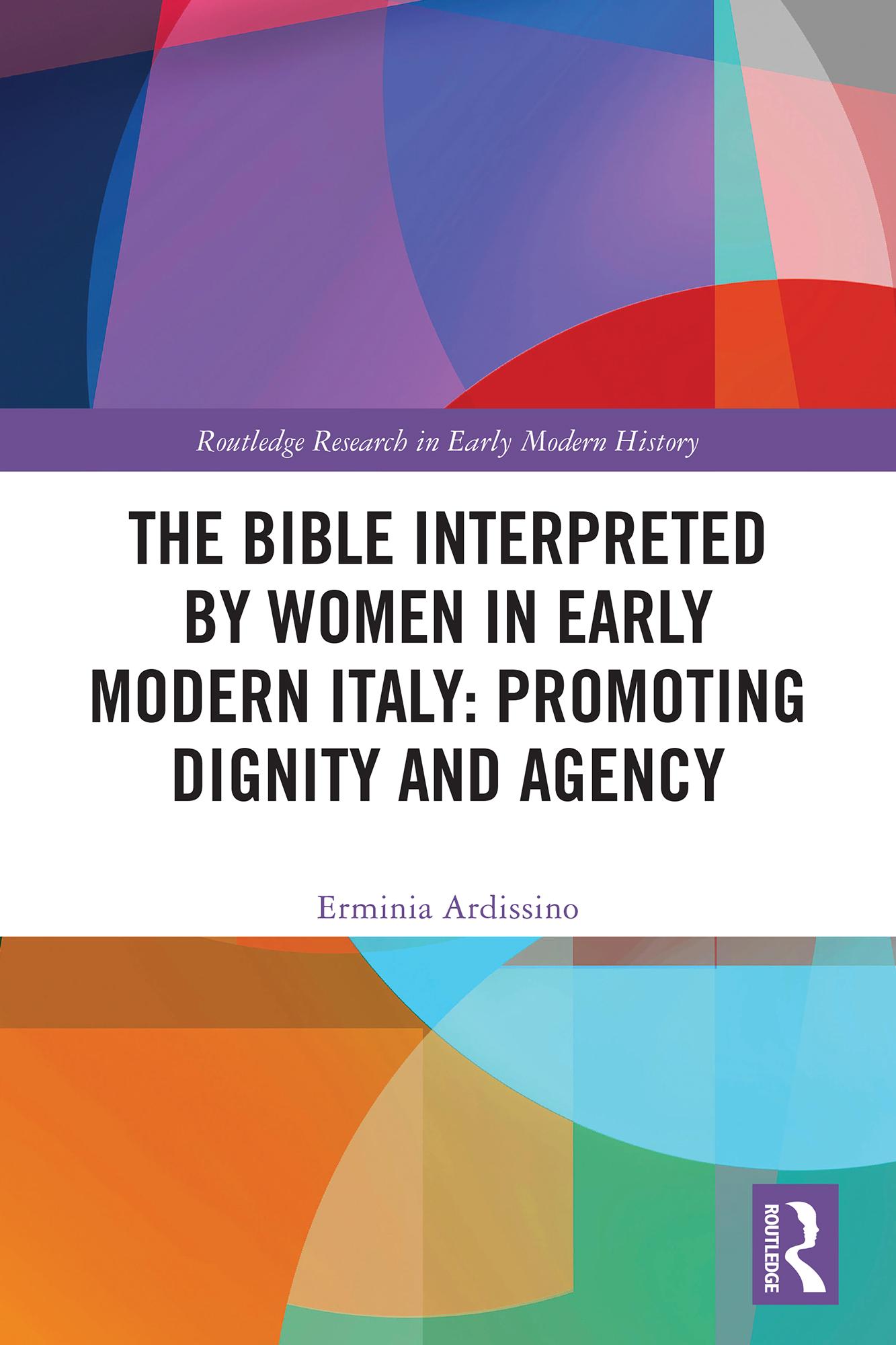 The Bible Interpreted by Women in Early Modern Italy: Promoting Dignity and Agency