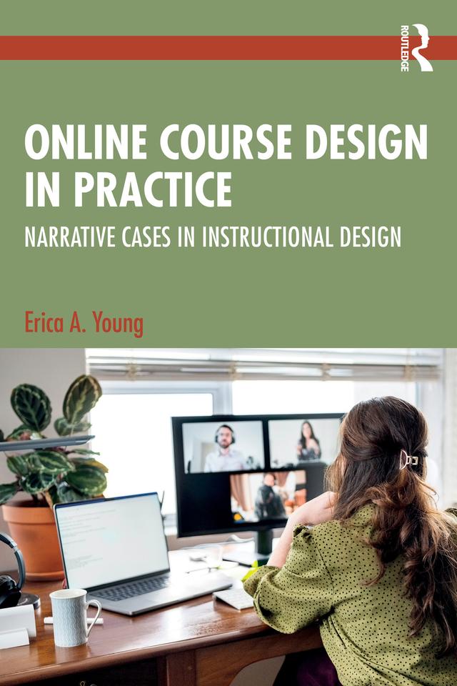 Online Course Design in Practice by Erica A. Young