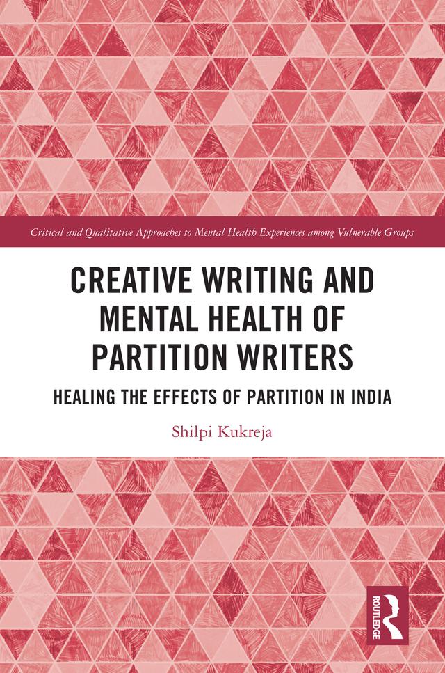 Creative Writing and Mental Health of Partition Writers by Shilpi Kukreja