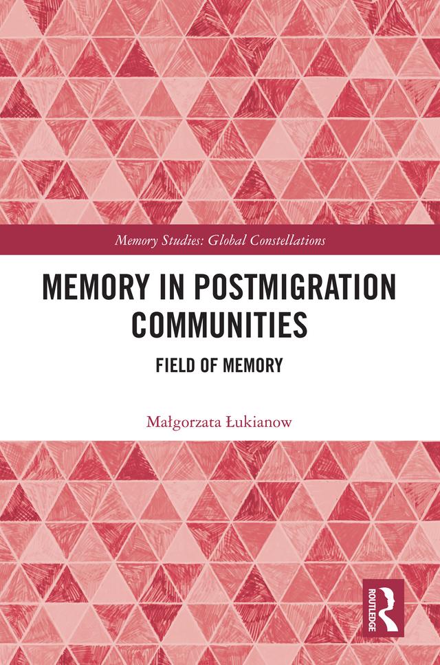 Memory in Postmigration Communities by Małgorzata Łukianow
