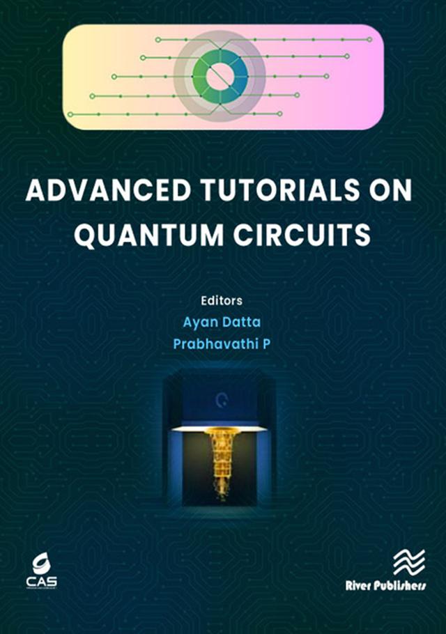 Advanced Tutorials on Quantum Circuits by Ayan Datta, Prabhavathi P