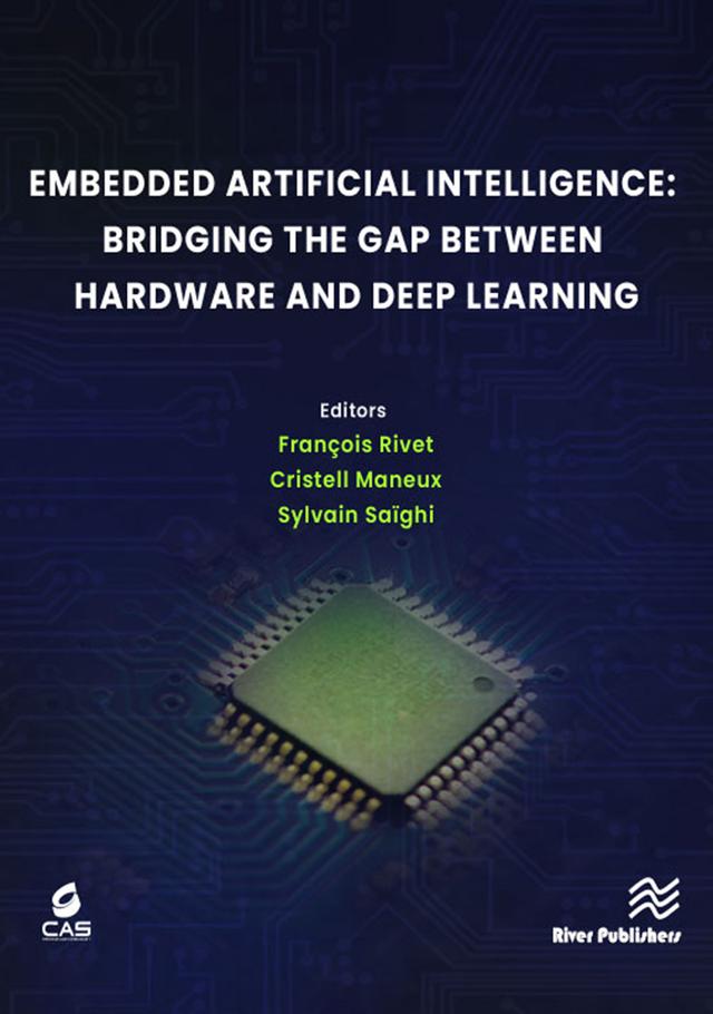 Embedded Artificial Intelligence: Bridging the Gap Between Hardware and Deep Learning by Cristell Maneux, François Rivet, Sylvain Saïghi