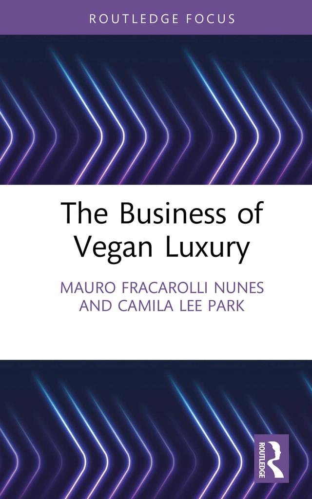 The Business of Vegan Luxury by Camila Lee Park, Mauro Fracarolli Nunes
