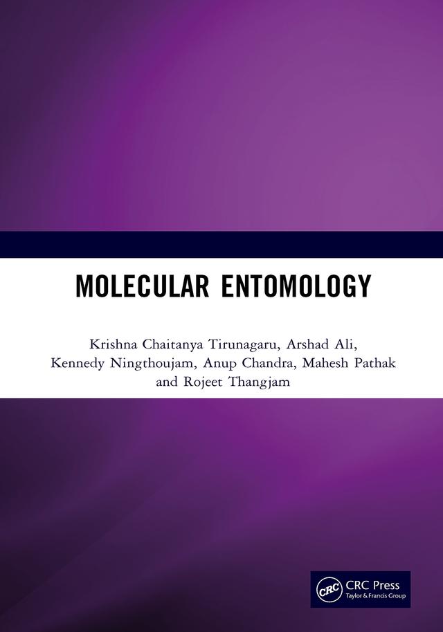 Molecular Entomology by Anup Chandra, Arshad Ali, Kennedy Ningthoujam, Krishna Chaitanya Tirunagaru, Mahesh Pathak, Rojeet Thangjam