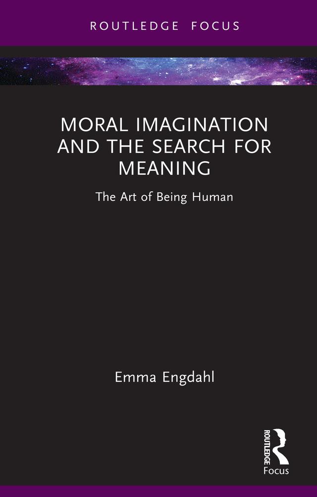Moral Imagination and the Search for Meaning by Emma Engdahl