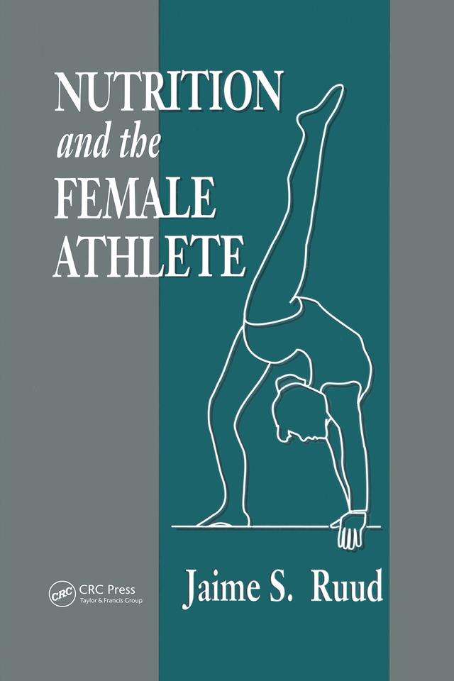 Nutrition and the Female Athlete by Jamie S. Ruud