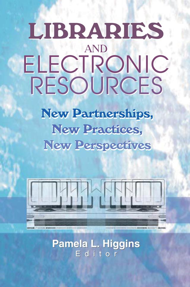Libraries and Electronic Resources by Pamela Higgins