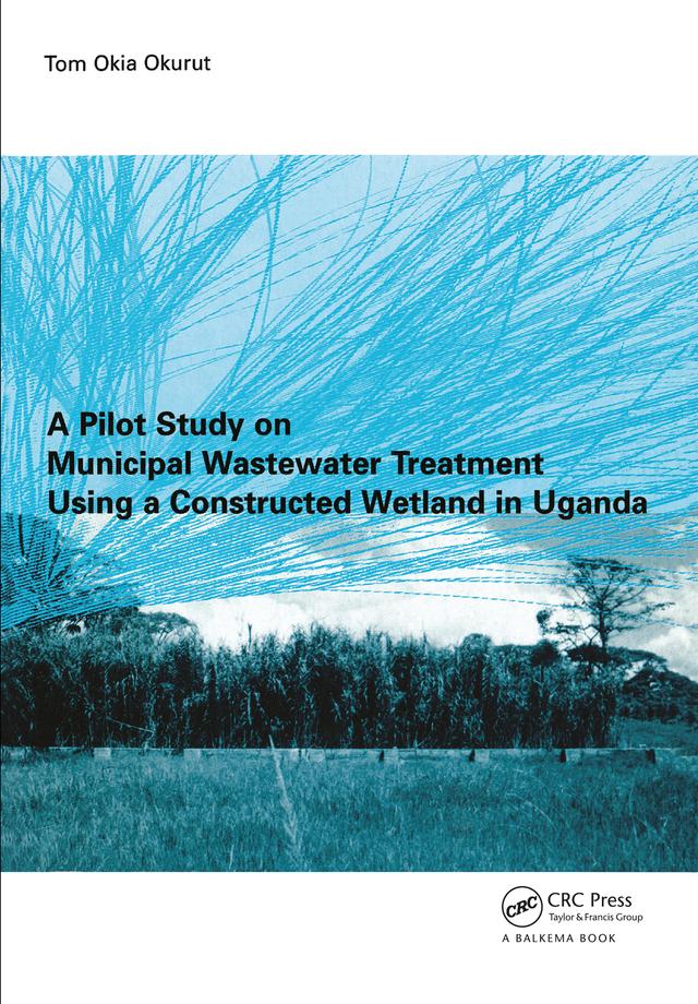 A Pilot Study on Municipal Wastewater Treatment Using a Constructed Wetland in Uganda by Tom Okia Okurut
