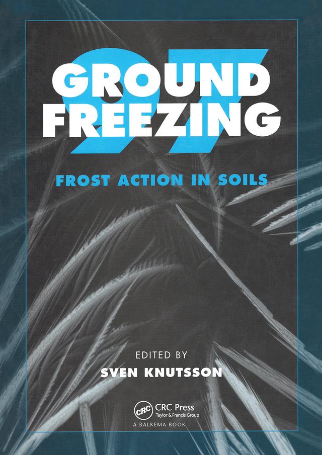 Ground Freezing 97: Frost Action in Soils by Sven Knutsson