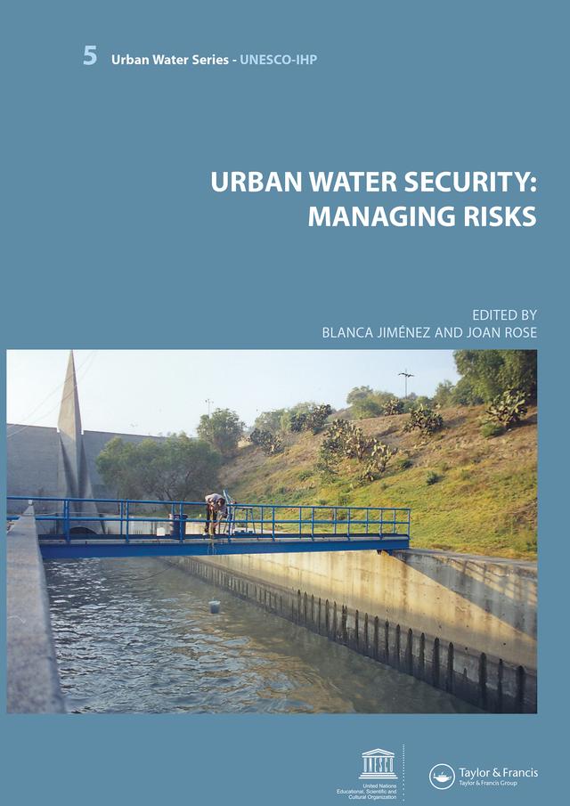 Urban Water Security: Managing Risks by Blanca Jimenez Cisneros, Joan B Rose