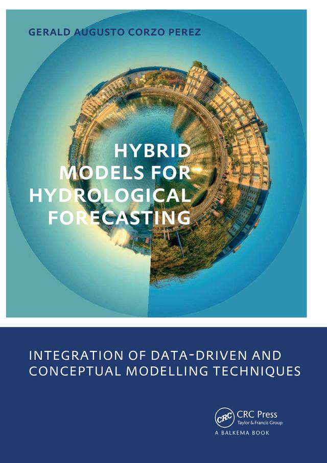 Hybrid models for Hydrological Forecasting: integration of data-driven and conceptual modelling techniques by Gerald Augusto Corzo Perez