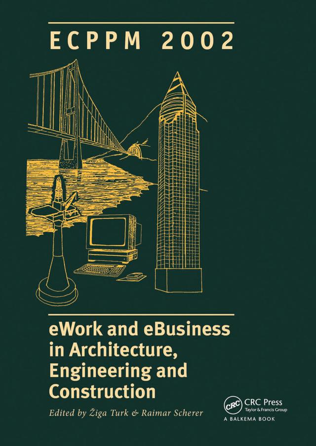 eWork and eBusiness in Architecture, Engineering and Construction by R. Scherer, Z. Turk