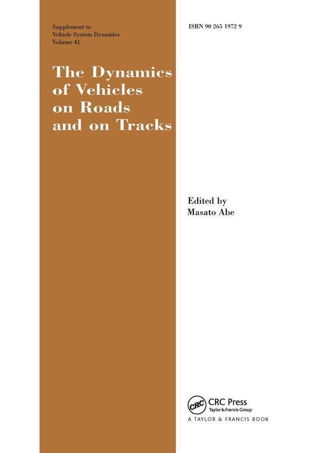 The Dynamics of Vehicles on Roads and on Tracks Supplement to Vehicle System Dynamics by Masato Abe