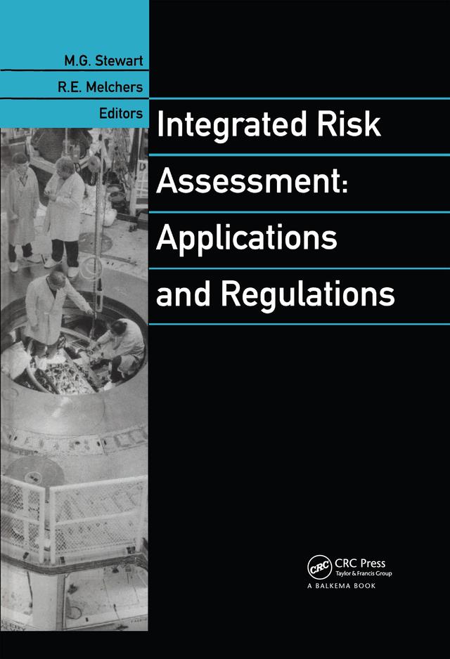 Integrated Risk Assessment: Applications and Regulations by M.G. Stewart, R.E. Melchers