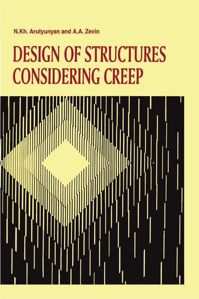 Design of Structures Considering Creep by A.A. Zevin, N. Kh. Arutyunyan