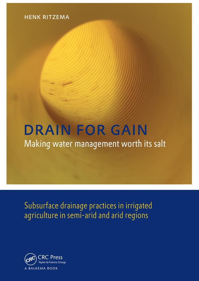 Drain for Gain: Making Water Management Worth its Salt by Henk Ritzema
