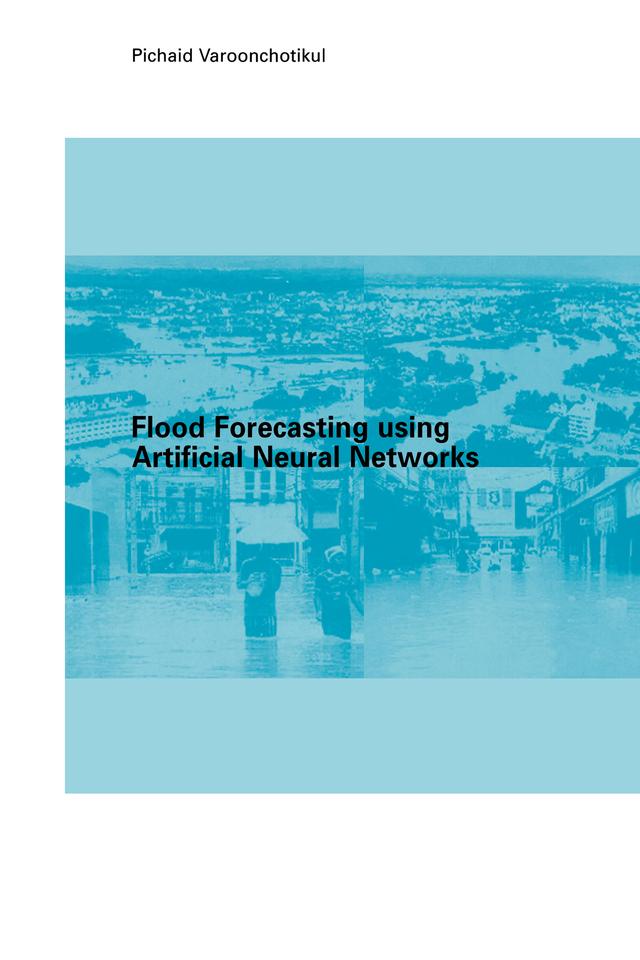 Flood Forecasting Using Artificial Neural Networks by P Varoonchotikul
