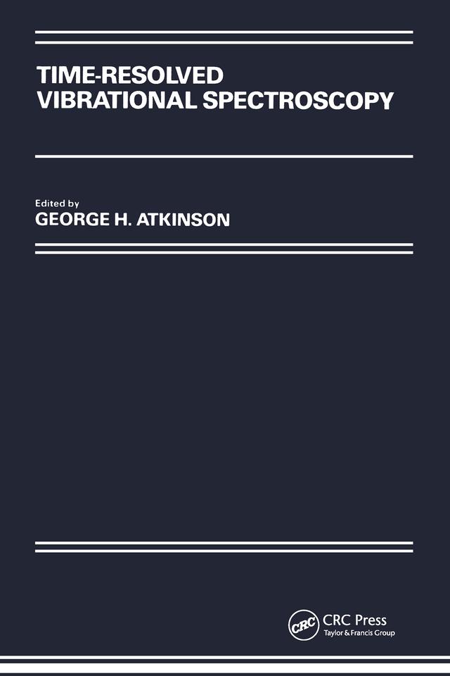 Time-Resolved Vibrational Spectroscopy by George H. Atkinson