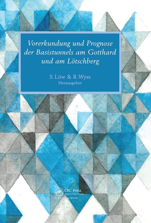 Vorerkundung Und Prognose Der Basistunnels Am Gotthard Und Am Lotschberg by B. Oddsson, L. Schlickenrieder, Roland Wyss, Simon Low, U. Briegal