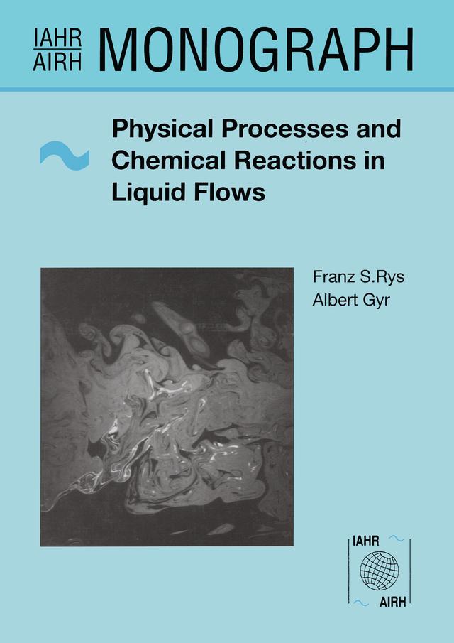 Physical Processes and Chemical Reactions in Liquid Flows by A. Gyr, F.S. Rys