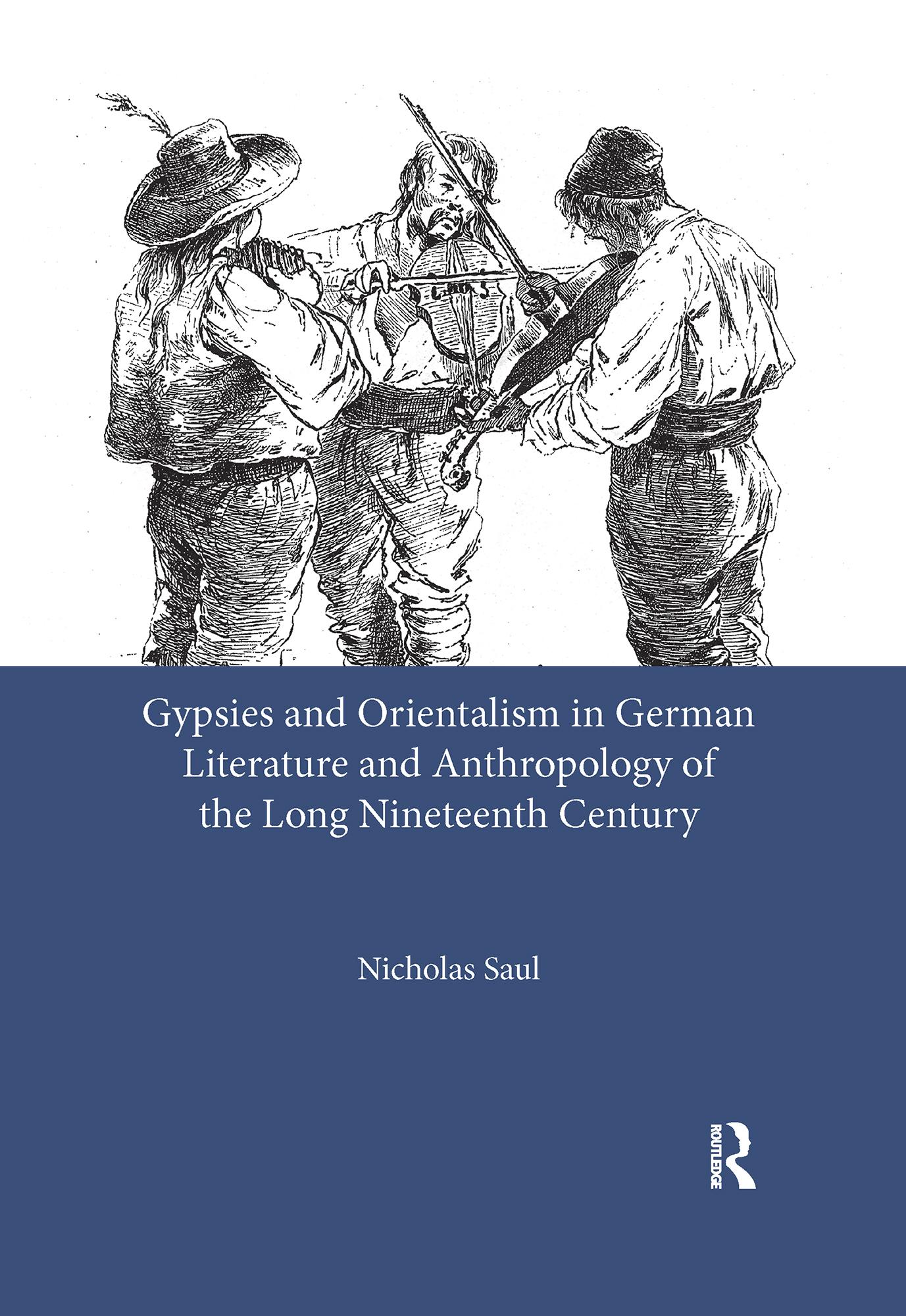 Gypsies and Orientalism in German Literature and Anthropology of the Long Nineteenth Century