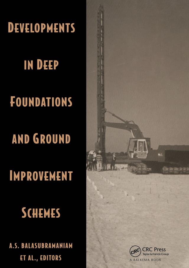Developments in Deep Foundations and Ground Improvement Schemes by A.S. Balasubramaniam