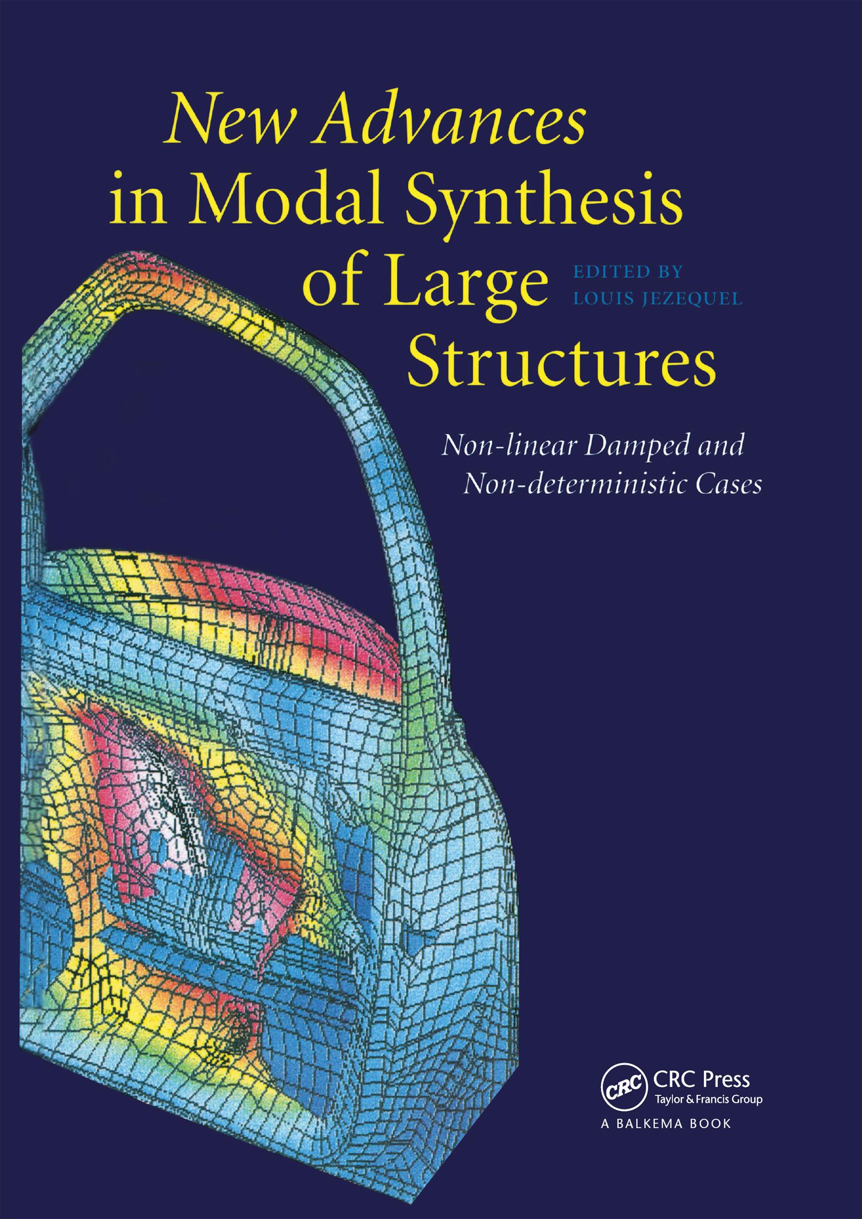 New Advances in Modal Synthesis of Large Structures: Non-linear Damped and Non-deterministic Cases