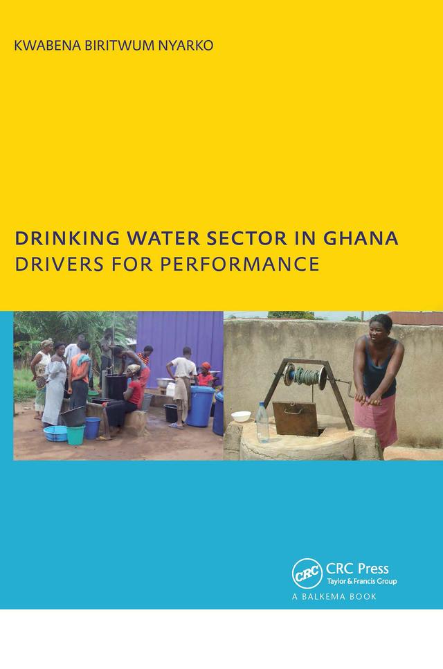 Drinking Water Sector in Ghana: Drivers for Performance by Kwabena Biritwum Nyarko