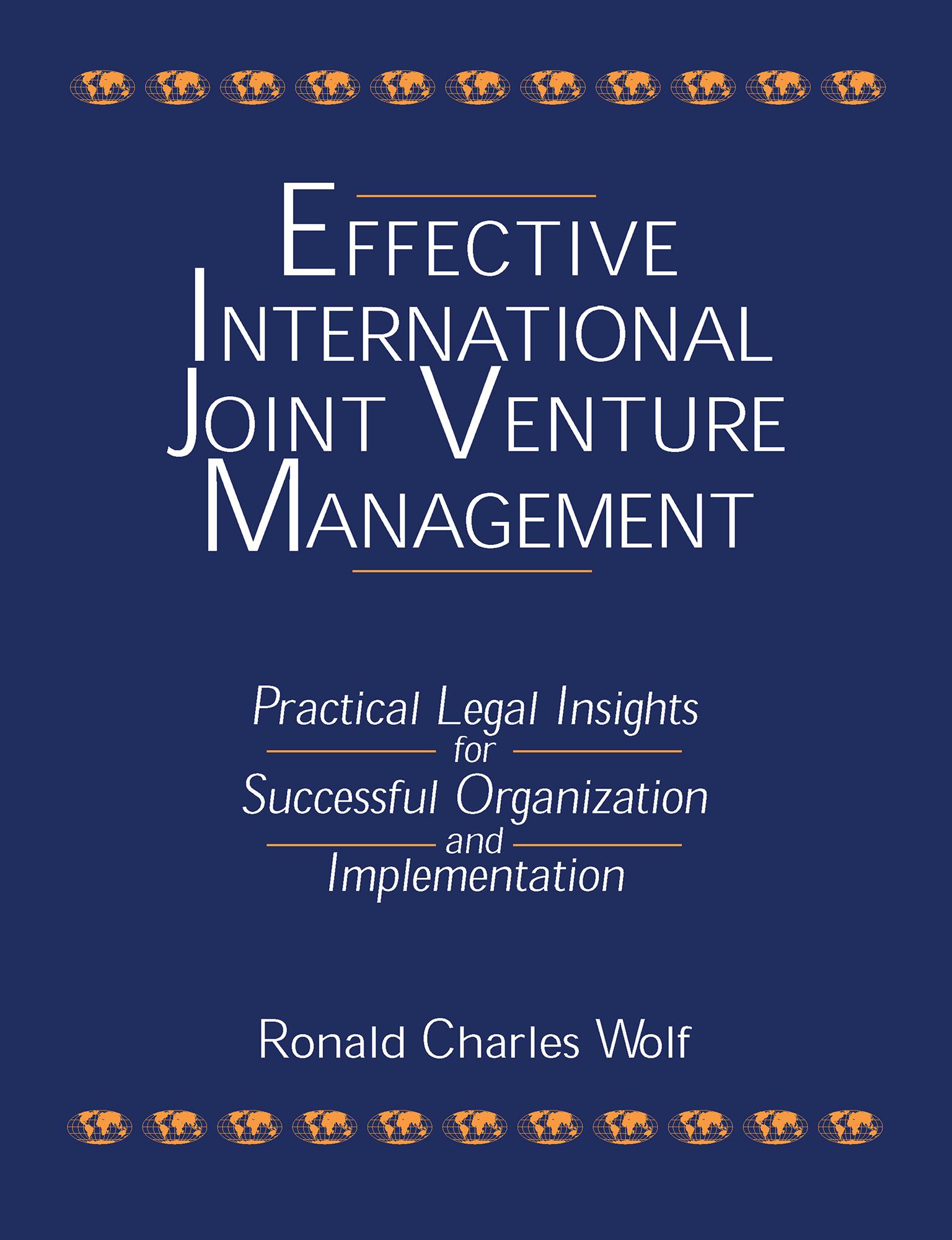Effective International Joint Venture Management: Practical Legal Insights for Successful Organization and Implementation