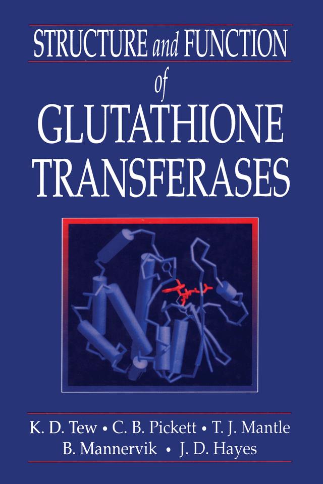 Structure and Function of Glutathione S-Transferases by Bengt Mannervik, Cecil B. Pickett, Kenneth D. Tew, Timothy J. Mantle