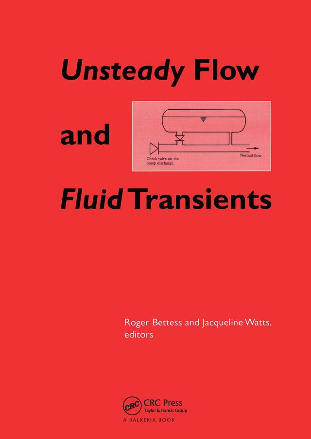 Unsteady Flow and Fluid Transients by Jacqueline Watts, Roger Bettess