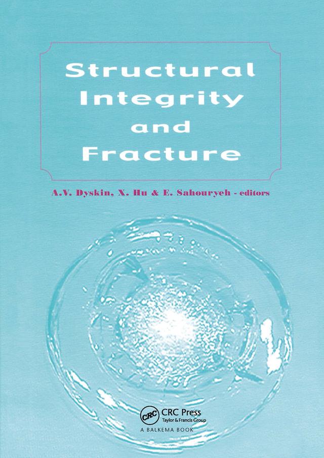 Structural Integrity and Fracture by A.V. Dyskin, E. Sahouryeh, Hu Xiaozhi