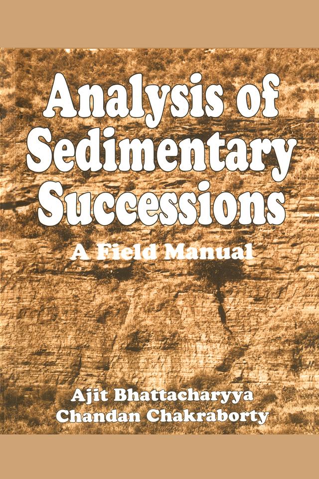 Analysis of Sedimentary Successions by A. Bhattacharyya, C. Chakraborty
