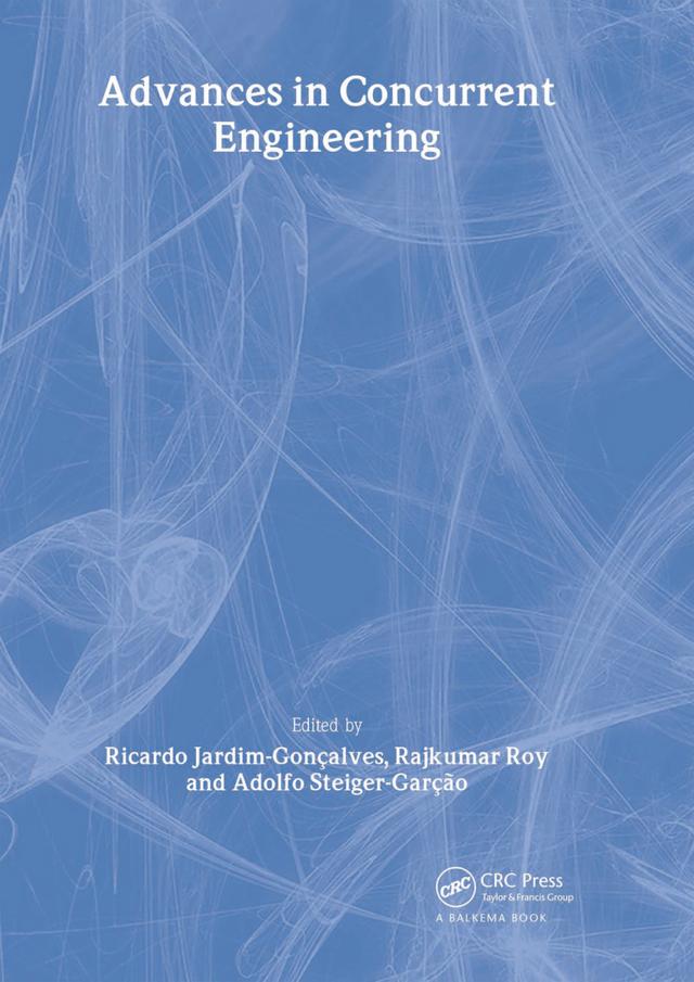 Advances in Concurrent Engineering by A. Steiger-Garcao, R. Goncalves, R. Roy