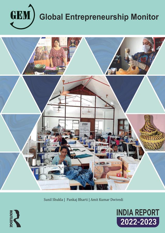 Global Entrepreneurship Monitor India Report 2022/23 by Amit Kumar Dwivedi, Pankaj Bharti, Sunil Shukla