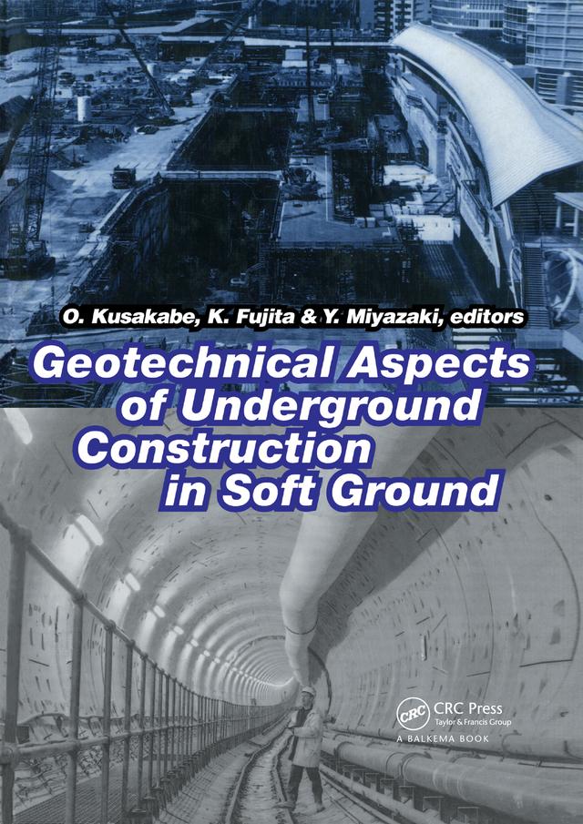 Geotechnical Aspects of Underground Construction in Soft Ground by K. Fukita, O. Kusakabe, Y. Miyazaki