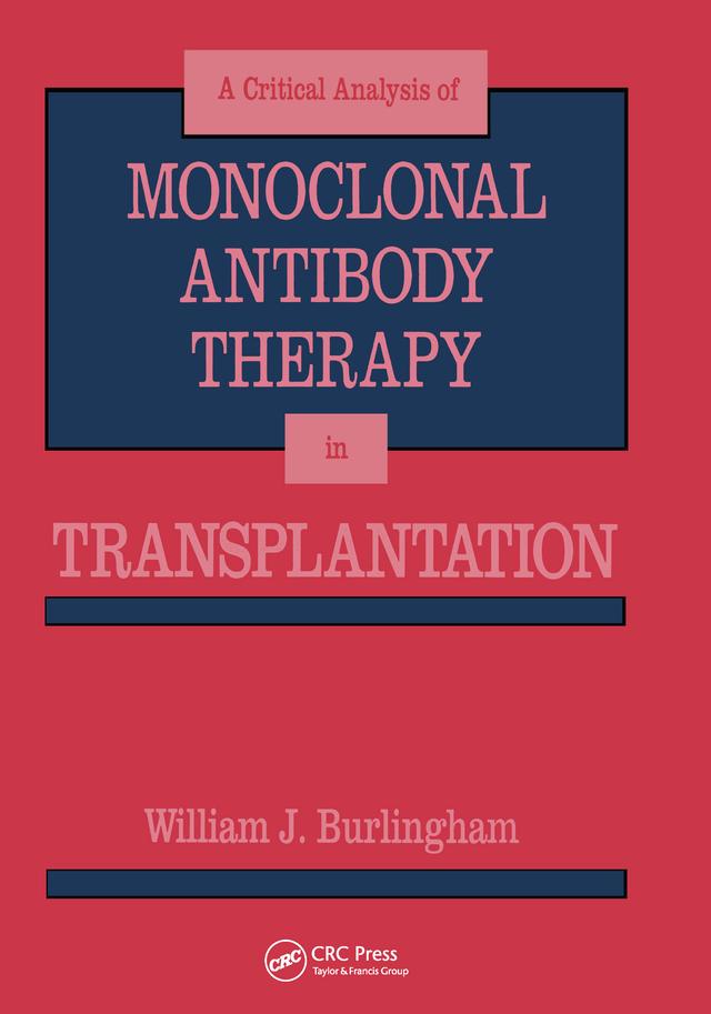 Critical Analysis of Monoclonal Antibody Therapy in Transplantation by William J. Burlingham