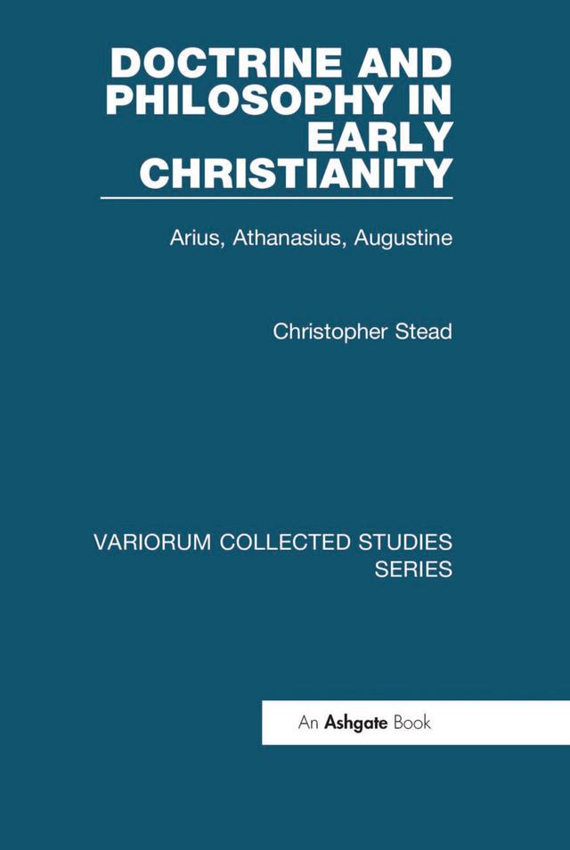 Doctrine and Philosophy in Early Christianity by Christopher Stead