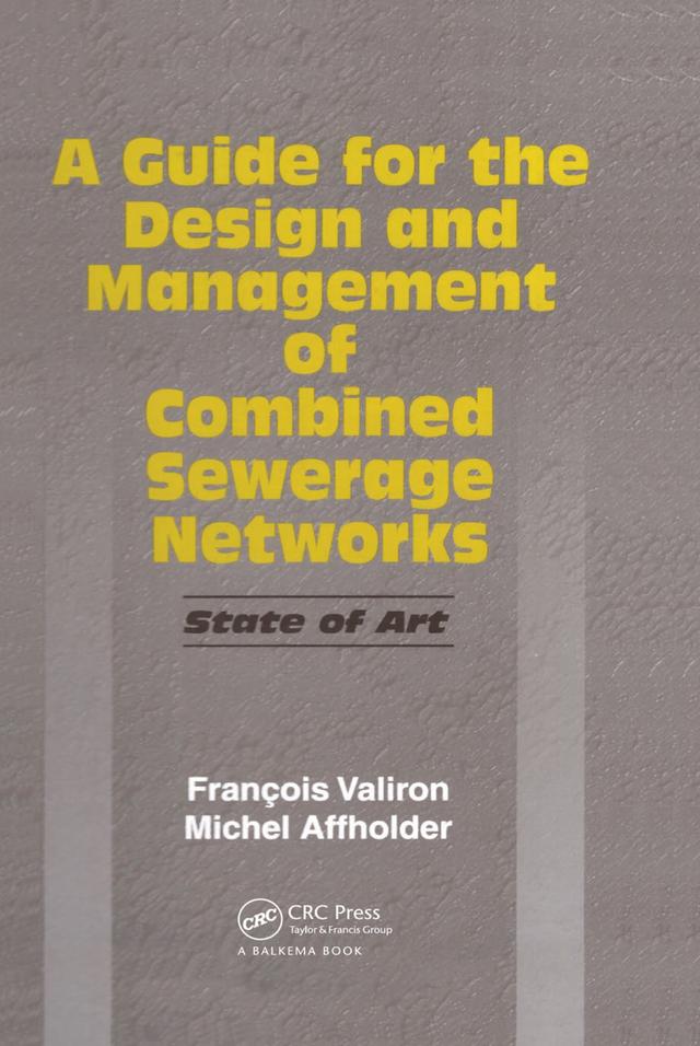 A Guide for the Design and Management of Combined Sewerage Networks by F. Valiron, M. Affholder