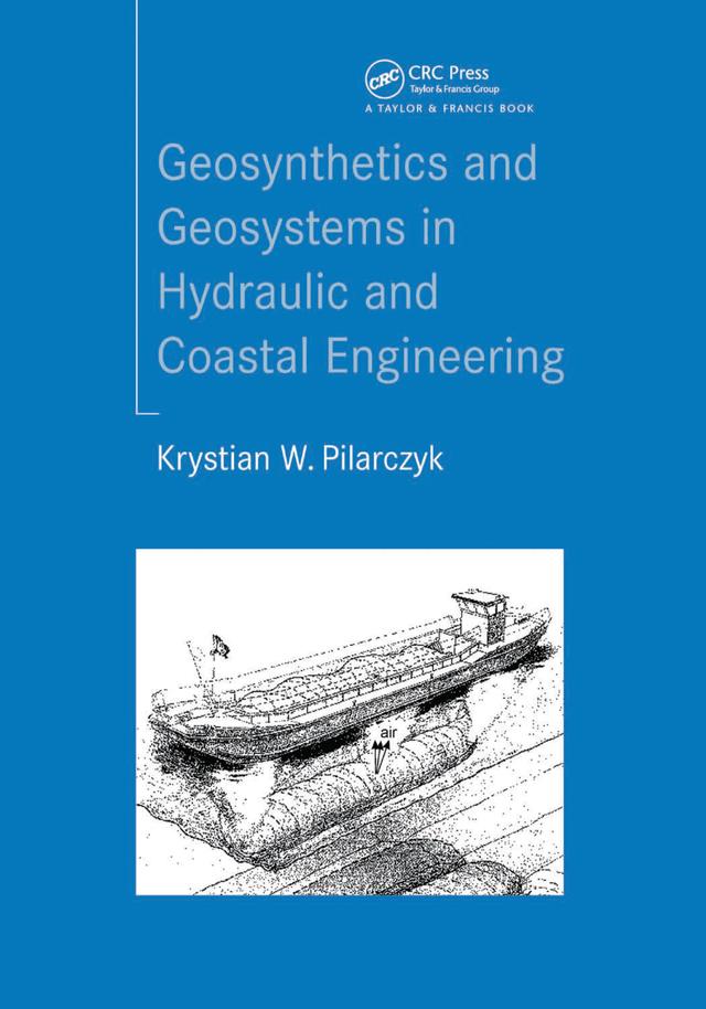 Geosynthetics and Geosystems in Hydraulic and Coastal Engineering by Krystian Pilarczyk