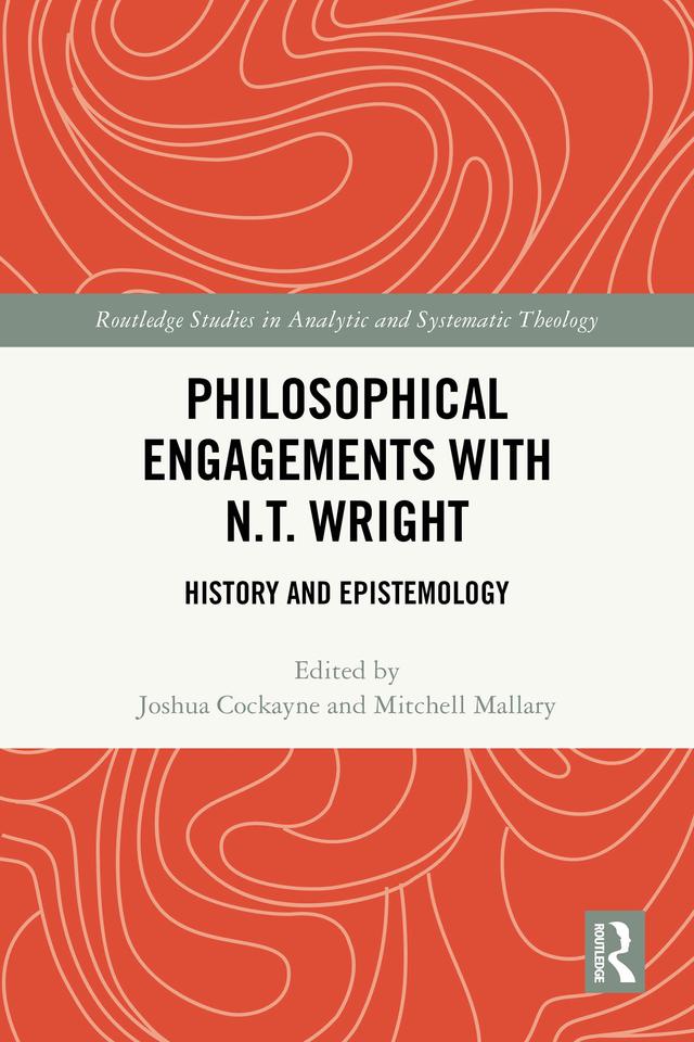 Philosophical Engagements with N.T. Wright by Joshua Cockayne, Mitchell Mallary
