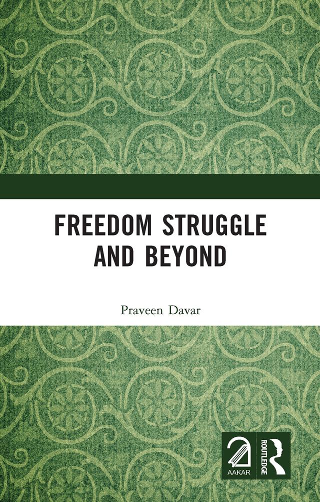 Freedom Struggle and Beyond by Praveen Davar