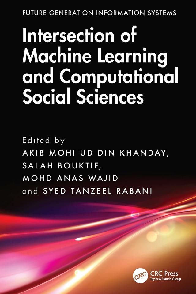 Intersection of Machine Learning and Computational Social Sciences by Akib Mohi Ud Din Khanday, Mohd Anas Wajid, Salah Bouktif, Syed Tanzeel Rabani