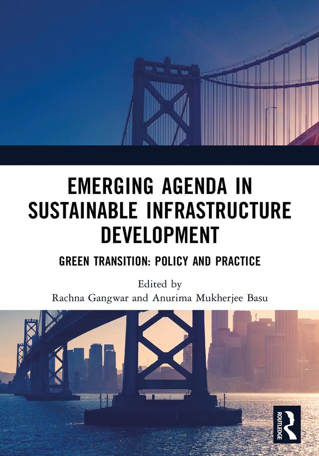 Emerging Agenda in Sustainable Infrastructure Development by Anurima Mukherjee Basu, Rachna Gangwar