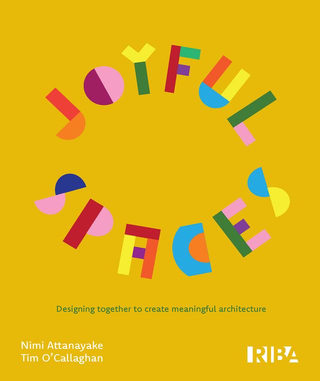 Joyful Spaces by Nimi Attanayake, Tim O'Callaghan